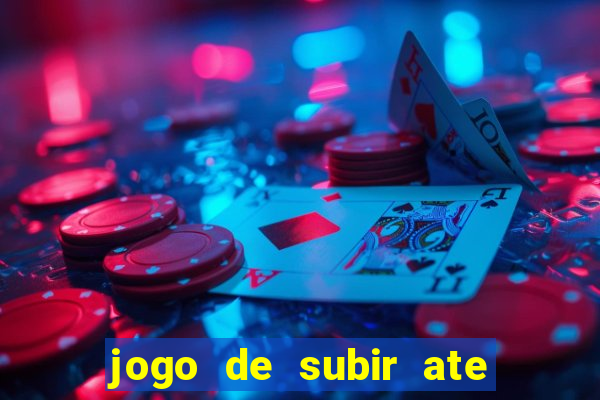 jogo de subir ate o ceu